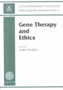 Cover of: Gene Therapy and Ethics (Acta Universitatis Upsaliensis: Studies in Bioethics & Research Ethics, 4)