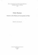 Cover of: Only Human: Studies in the History of Conceptions of Man (Acta Universitatis Stockholmiensis: Stockholm Studies in History, 61)