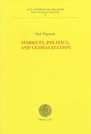 Cover of: Markets, Politics, and Globalization (Acta Universitatis Upsaliensis Studia Oeconomiae Negotiorum , No 42)