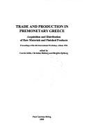 Cover of: Trade and production in premonetary Greece: acquisition and distribution of raw materials and finished products : proceedings of the sixth international workshop, Athens 1996