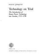 Cover of: Technology on Trial. The Introduction of Steam Power Technology into Sweden, 1715-1736. Uppsala Studies in History of Science 1