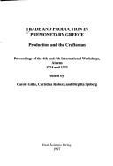 Cover of: Trade & Production in Premonetary Greece: Production and the Craftsman, Proceedings of the 4th and 5th International Workshops, Athens 1994 and 1995