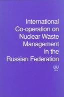 Cover of: International co-operation on nuclear waste management in the Russian Federation: proceedings of a seminar