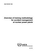 Cover of: Overview of Training Methodology for Accident Management at Nuclear Power Plants (Iaea Tecdoc Series) | 