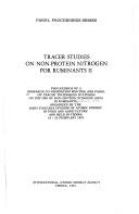 Tracer studies on non-protein nitrogen for ruminants II by Research Co-ordination Meeting and Panel on Tracer Techniques in Studies on the Use of Non-Protein Nitrogen (NPN) in Ruminants Vienna 1974.