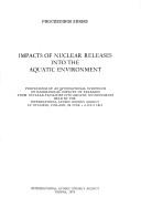 Cover of: Impacts of nuclear releases into the aquatic environment: Proceedings of an international symposium (Proceedings)