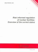 Cover of: Risk Informed Regulation of Nuclear Facilities: Overview of Current Status (Iaea Tecdoc)