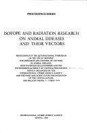 Cover of: Isotope and radiation research on animal diseases and their vectors by International Symposium on the Use of Isotopes for Research and Control of Vectors of Animal Diseases, Host Pathogen Relationships and the Environmental Impact of Control Procedures (1979 Vienna, Austria), International Symposium on the Use of Isotopes for Research and Control of Vectors of Animal Diseases, Host Pathogen Relationships and the Environmental Impact of Control Procedures (1979 Vienna, Austria)