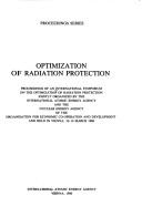 Cover of: Optimization of Radiation Protection: Proceedings of an Symposium on the Optimization of Radiation Protection Jointly... (Proceedings Series (International Atomic Energy Agency))