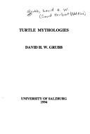 Turtle Mythologies by David H.W. Grubb, David H. W. Grubb