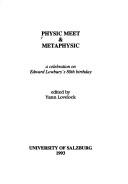 Cover of: Physic Meet and Metaphysic: A Celebration on Edward Lowbury's 80th Birthday