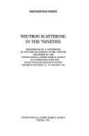 Cover of: Neutron Scattering in the Nineties/Isp694: Proceedings of a Conference on Neutron Scattering in the 'Nineties (Proceedings Series (International Atomic Energy Agency))