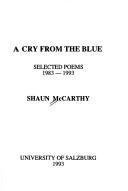 Cover of: A cry from the blue: Selected poems 1983-1993 (Salzburg studies in English literature, poetic drama and poetic theory)