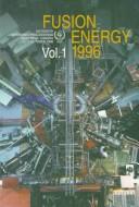 Cover of: Fusion Energy 1996: Proceedings of the Sixteenth International Conference on Fusion Energy (Fusion Energy 1996)