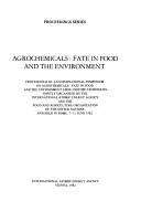 Cover of: Agrochemicals, fate in food and the environment: proceedings of an International Symposium on Agrochemicals: Fate in Food and the Environment Using Isotope Techniques