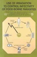 Cover of: Use of irradiation to control infectivity of food-borne parasites by International Atomic Energy Agency.