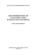 Cover of: Decommissioning of Facilities Using Radioactive Material Safety Requirements (Safety Standards Series) | 