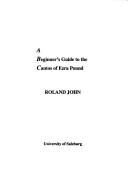 Cover of: A Beginner's Guide to the Cantos of Ezra Pound (Salzburg Studies in English Literature)
