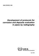 Cover of: Development of Protocols for Corrosion And Deposits Evaluation in Pipes by Radiography