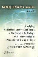 Cover of: Applying Radiation Safety Standards in Diagnostic Radiology and Interventional Procedures Using X Rays