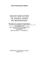 Cover of: Decontamination of animal feeds by irradiation: Proceedings of an Advisory Group Meeting on Radiation Treatment of Animal Feeds (Panel Proceedings)