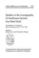 Cover of: Studies in the Iconography of Northwest Semitic Inscribed Seals: Proceedings of a Symposium Held in Fribourg on April 17-20, 1991 (Orbis Biblicus Et Orientalis)