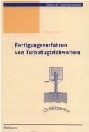 Cover of: Fertigungsverfahren von Turboflugtriebwerken (Technik der Turboflugtriebwerke)