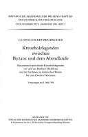 Cover of: Kreuzholzlegenden zwischen Byzanz und dem Abendlande: Byzantinisch-griechische Kreuzholzlegenden vor und um Basileios Herakleios und ihr Fortleben im lateinischen Westen bis zum Zweiten Vaticanum ; vorgetragen am 5. Mai 1995