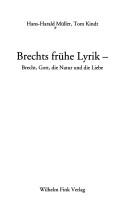 Brechts fr uhe Lyrik: Brecht, Gott, die Natur und die Liebe by Tom Kindt, Hans-Harald Müller