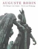 Cover of: Auguste Rodin: Die Burger Von Calais, Werk Und Wirkung