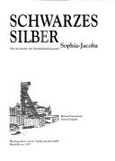 Cover of: Schwarzes Silber: Die Geschichte des Steinkohlenbergwerks Sophia-Jacoba