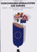Cover of: Fleischwaren- Spezialitäten aus Europa. Rezepte, Technologie, Lebensmittelrecht, Zusatzstoffe.