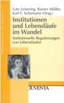 Cover of: Institutionen und Lebensl aufe im Wandel: institutionelle Regulierungen von Lebensl aufen