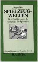 Cover of: Spielzeugwelten. Eine Einführung in die Pädagogik der Spielmittel.