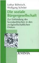 Cover of: Die soziale Bürgergesellschaft. by Lothar Böhnisch, Wolfgang Schröer