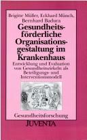 Cover of: Gesundheitsförderliche Organisationsgestaltung im Krankenhaus. by Brigitte Müller, Eckhard Münch, Bernhard Badura