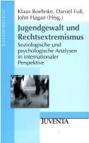 Cover of: Jugendgewalt und Rechtsextremismus by Klaus Boehnke, Daniel Fuß, John Hagan