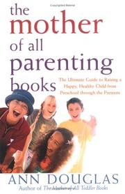 Cover of: The Mother of All Parenting Books by Ann Douglas