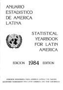 Cover of: Statistical Yearbook for Latin America, 1984/Anuario Estadistico De America Latina Sales No S/E.85.Ii.G.1 (Anuario Estadistico De America Latina Y El Caribe/Statistical ... for Latin America and the Caribbean)