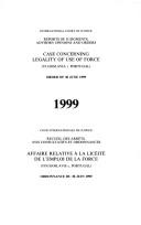 Cover of: Case Concerning Legality of Use of Force (Yugoslavia V. Portugal): Order of 30 June 1999 (Reports of Judgments, Advisory Opinions & Orders, 1999) | International Court of Justice.