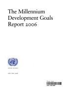 Cover of: Millennium Development Goals Report 2006 by United Nations. Department of Economic and Social Affairs