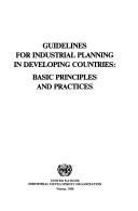 Cover of: Guidelines for Industrial Planning in Developing Countries: Basic Principles and Practices