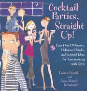 Cover of: Cocktail parties, straight up!: easy hors d'oeuvres, delicious drinks, and inspired ideas for entertaining with style