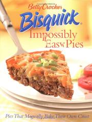 Cover of: Betty Crocker Bisquick Impossibly Easy Pies: Pies that Magically Bake Their Own Crust