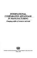 Cover of: International comparative advantage in manufacturing: changing profiles of resources and trade.