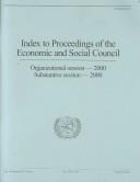 Cover of: Index to Proceedings of the Economic and Social Council: Organizational Session - 2000 Substative Session - 2000 (Index to Proceedings of the Economic and Social Council)
