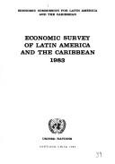 Cover of: Economic Survey of Latin America and the Caribbean, 1983/Sales No E/85.Ii.G.2 (Economic Survey of Latin America and the Caribbean)