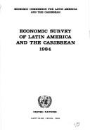 Cover of: Economic Survey of Latin America and the Caribbean, 1984/Sales No E.86.Ii.G.2 (Economic Survey of Latin America and the Caribbean)