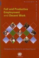 Cover of: Full and Productive Employment and Decent Work: Dialogues at the Economic and Social Council