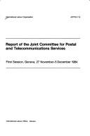 Cover of: Postal and Telecommunications Services: Report, 1st Session, Geneva, 1984